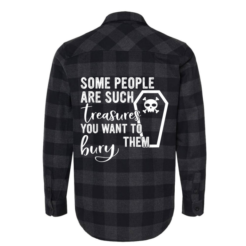 Some People Are Such Treasures You Want To Bury Them Quote Flannel Shirt by JennetteMichelleBrink | Artistshot