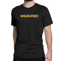 wild & free Classic T-shirt | Artistshot