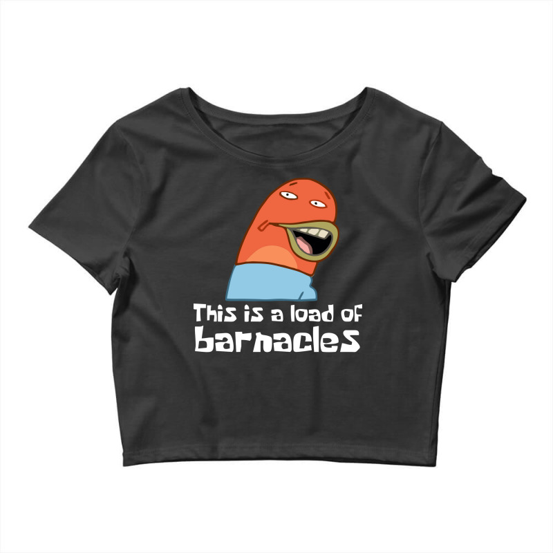 This Is A Load Of Barnacles Quote Crop Top by nujindeairo | Artistshot