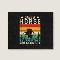 Horse Riding Adult Joke Save A Horse Ride A Cowboy Landscape Canvas Print | Artistshot