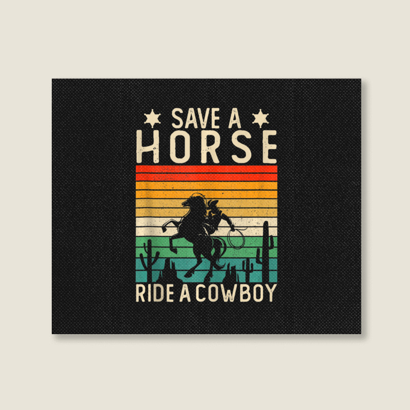 Horse Riding Adult Joke Save A Horse Ride A Cowboy Landscape Canvas Print | Artistshot