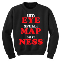 Eye Map Ness = I Am A Penis, Joke Prank Gag Youth Sweatshirt | Artistshot