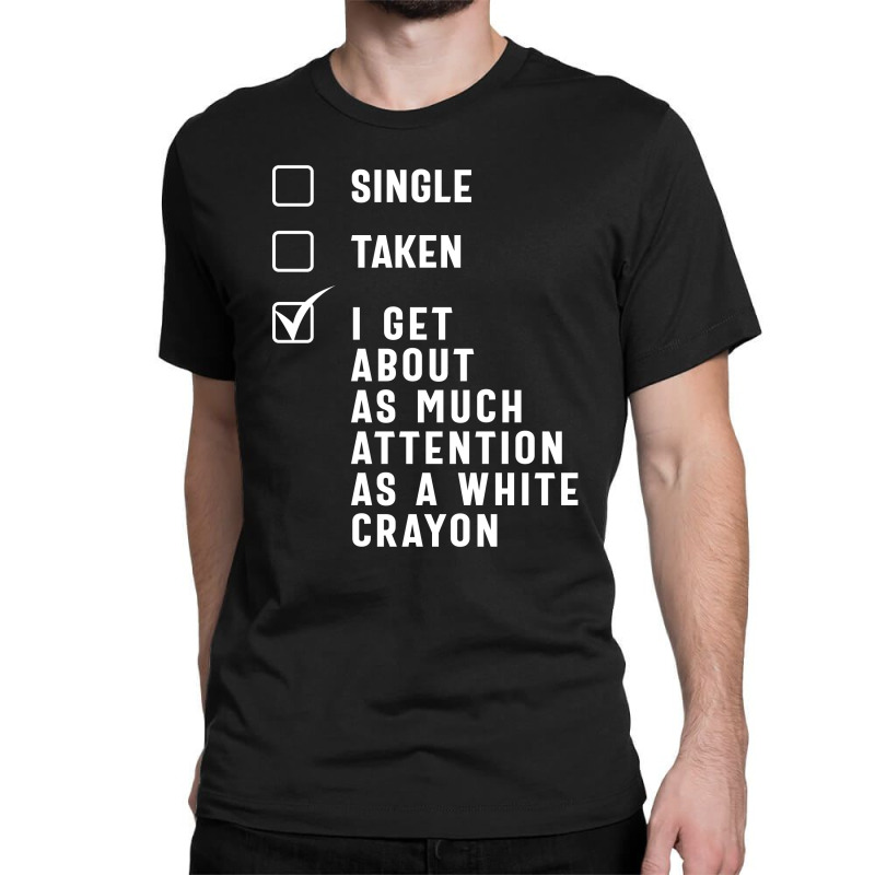 Single Taken White Crayon Classic T-shirt | Artistshot