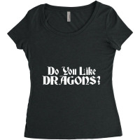 Do You Like Dragons Joke Nuts Women's Triblend Scoop T-shirt | Artistshot