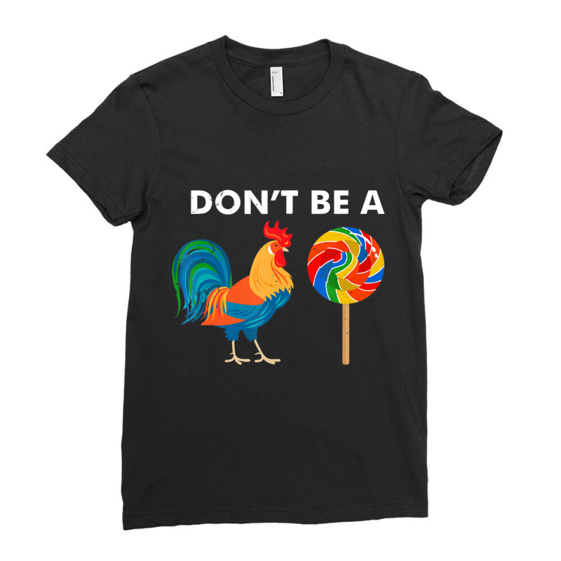 Don't Be A Cock Rude Sarcastic Humor Irony Ladies Fitted T-Shirt by longho | Artistshot