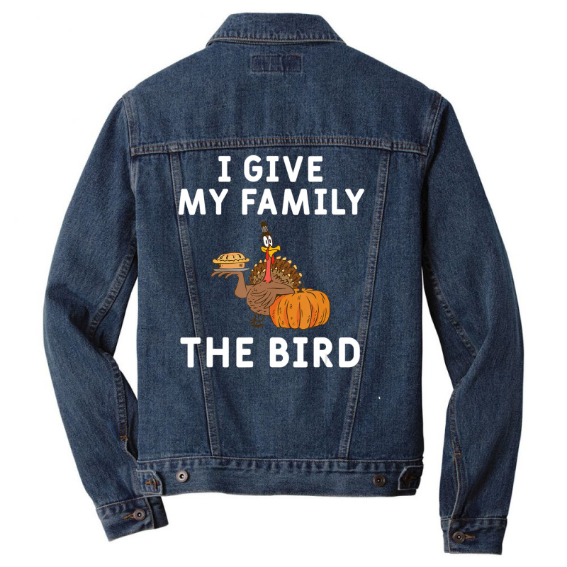 I Give My Family The Bird Turkey Joke Thanksgiving Season Men Denim Jacket | Artistshot