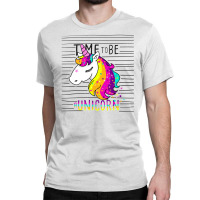 Time To Be A Unicorn Classic T-shirt | Artistshot