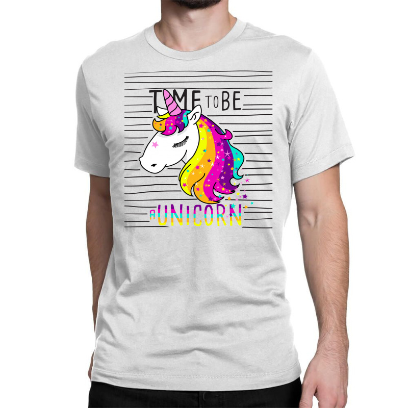 Time To Be A Unicorn Classic T-shirt by banjarstore | Artistshot