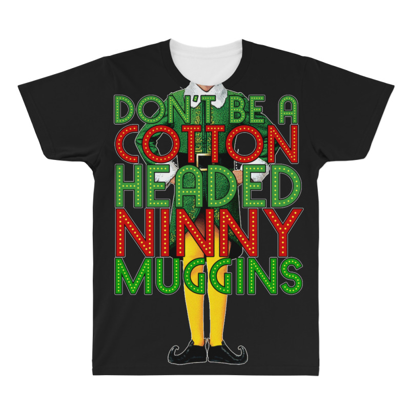 Custom Don't Be A Cotton Headed Ninny Muggins Elf Christmas Movie Buddy