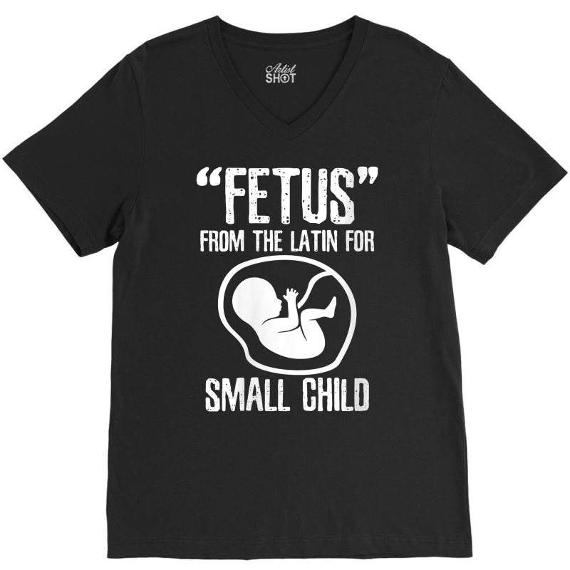 Womens Fetus Latin For Small Child V Neck T Shirt V-Neck Tee by wiltoban | Artistshot