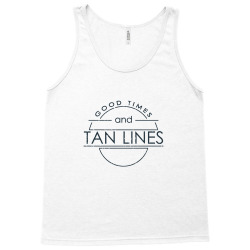 Good Times and tan lines Tank Top | Artistshot