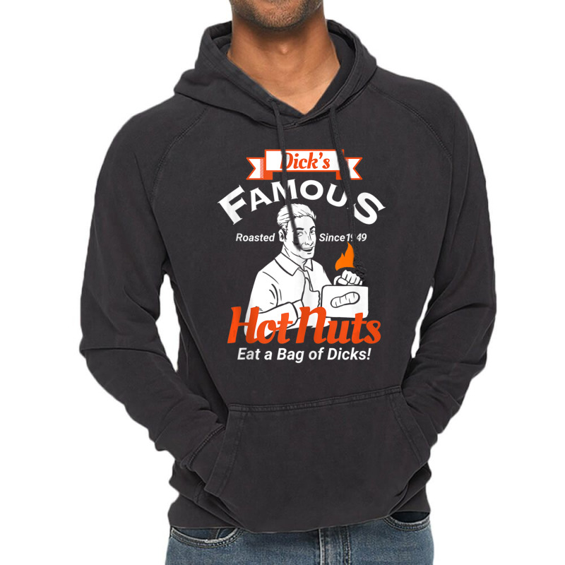 Dicks Famous Hot Nuts Eat A Bag Of Dicks Adult Humor Vintage Hoodie by tiennguyen | Artistshot