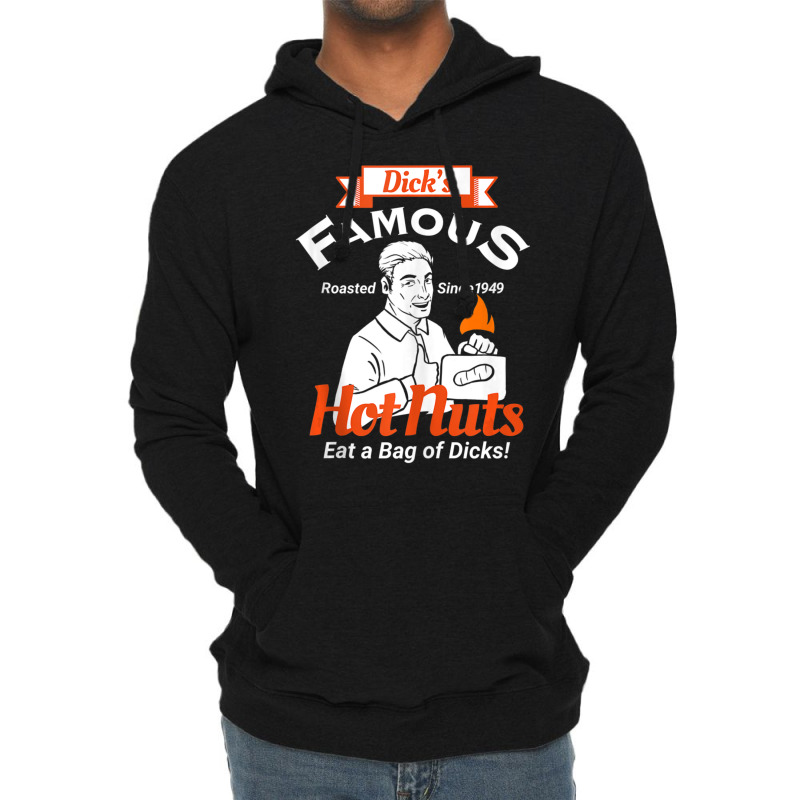 Dicks Famous Hot Nuts Eat A Bag Of Dicks Adult Humor Lightweight Hoodie by tiennguyen | Artistshot