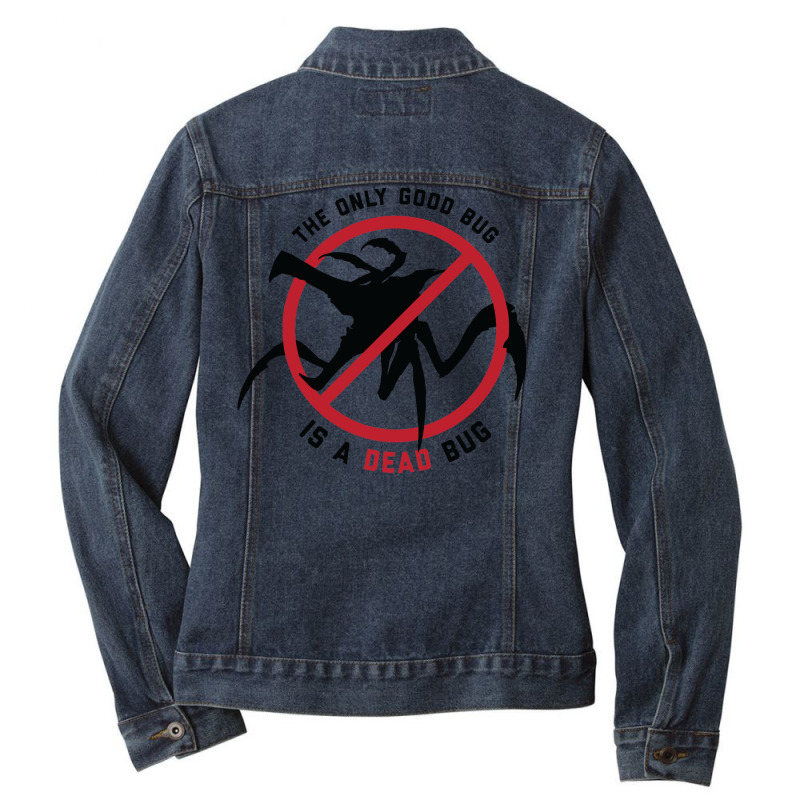 Starship Troopers The Only Good Bug Is A Dead Bug 1 Ladies Denim Jacket by rilvanelayoc | Artistshot