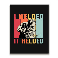 Limited Edition Vintage Welder I Welded It Helded Funny Welding Metal Print Vertical | Artistshot