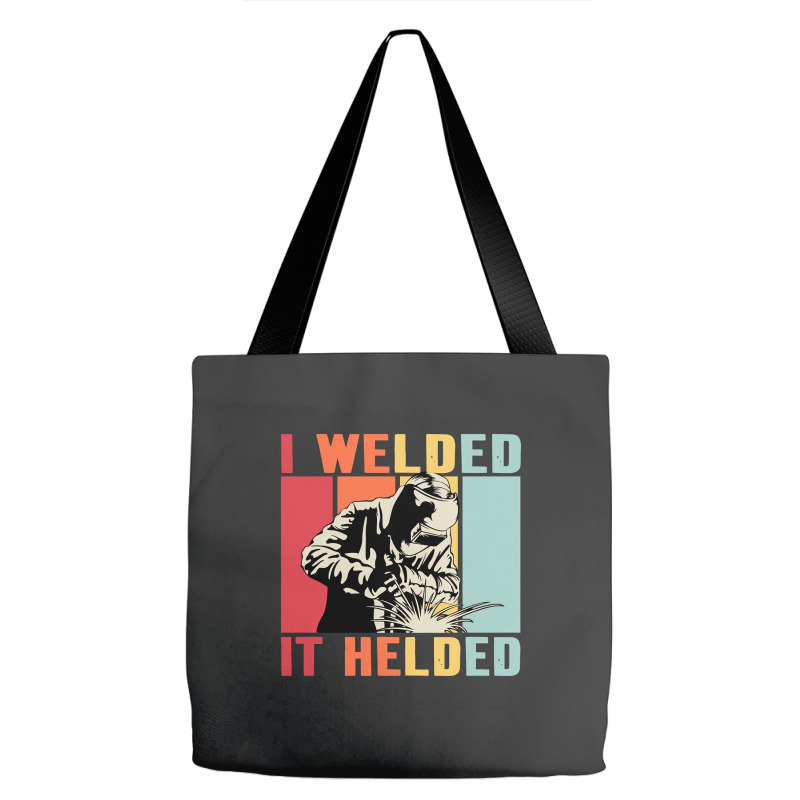 Limited Edition Vintage Welder I Welded It Helded Funny Welding Tote Bags | Artistshot