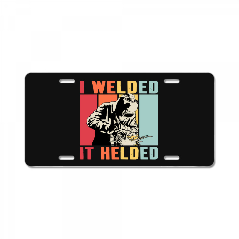 Limited Edition Vintage Welder I Welded It Helded Funny Welding License Plate | Artistshot