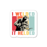 Limited Edition Vintage Welder I Welded It Helded Funny Welding Sticker | Artistshot