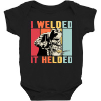 Limited Edition Vintage Welder I Welded It Helded Funny Welding Baby Bodysuit | Artistshot