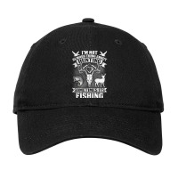 I'm Not Always Think About Hunting Sometimes Its Fishing Adjustable Cap | Artistshot