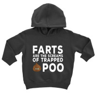 Farts Are The Screams Of Trapped Poop Toddler Hoodie | Artistshot