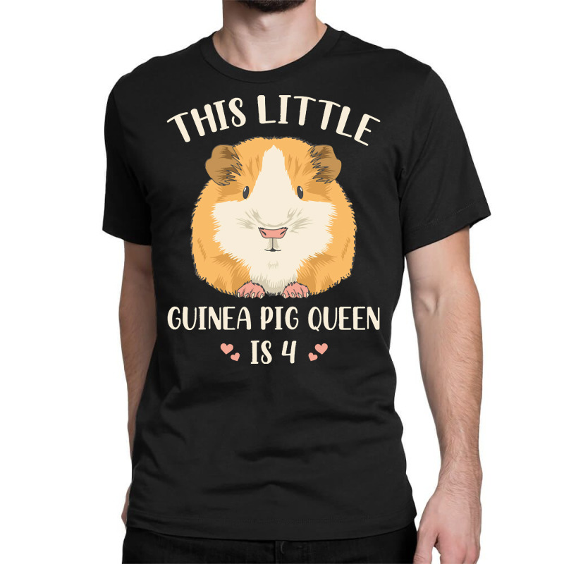 Cute Guinea Pig 4 Birthday T  Shirt Guinea Pig Quote For Your 4 Year O Classic T-shirt | Artistshot