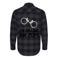 I Am Calling The Cops. Flannel Shirt | Artistshot