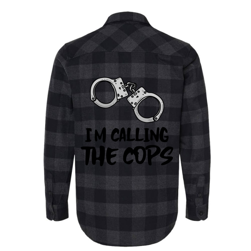 I Am Calling The Cops. Flannel Shirt | Artistshot