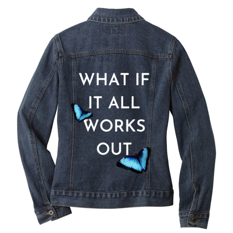 What If It All Works Out Positive Thinking ' Positive Mindset Manifest Ladies Denim Jacket by FRANCONESBY | Artistshot