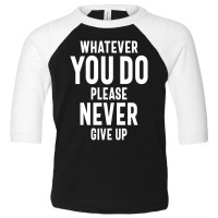 Never Give Up Motivational Quote Gift Toddler 3/4 Sleeve Tee | Artistshot