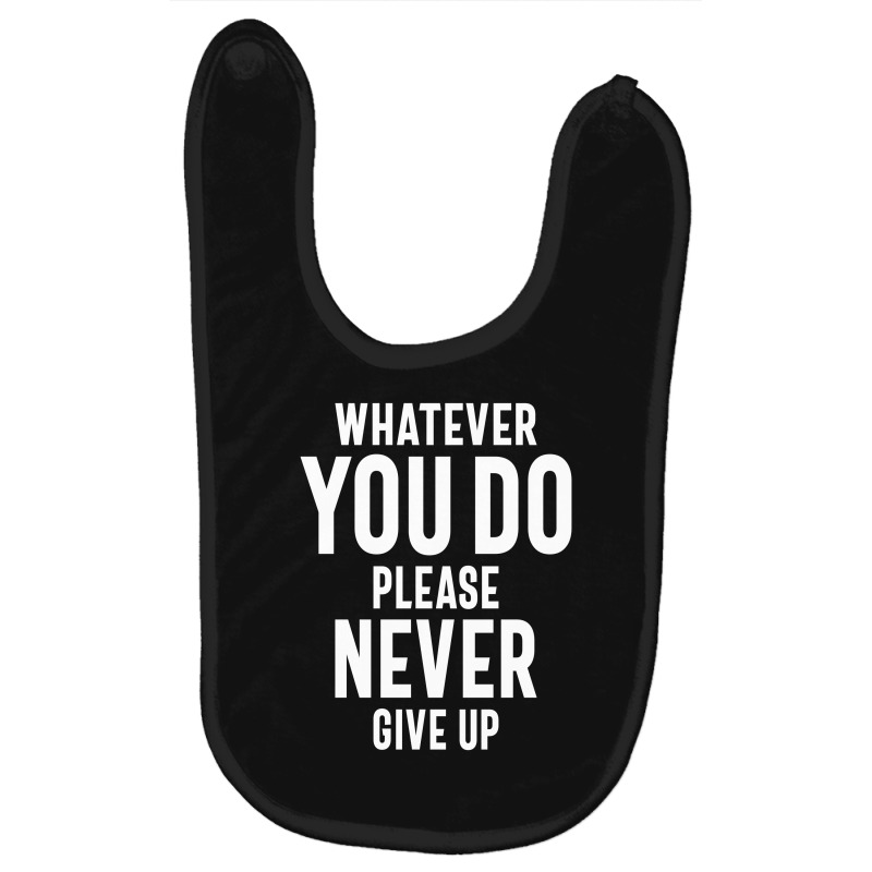 Never Give Up Motivational Quote Gift Baby Bibs by cidolopez | Artistshot