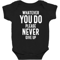 Never Give Up Motivational Quote Gift Baby Bodysuit | Artistshot