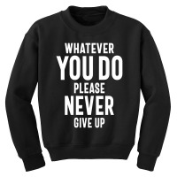 Never Give Up Motivational Quote Gift Youth Sweatshirt | Artistshot