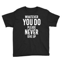 Never Give Up Motivational Quote Gift Youth Tee | Artistshot