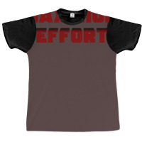 Maximum Effort 2 Graphic T-shirt | Artistshot