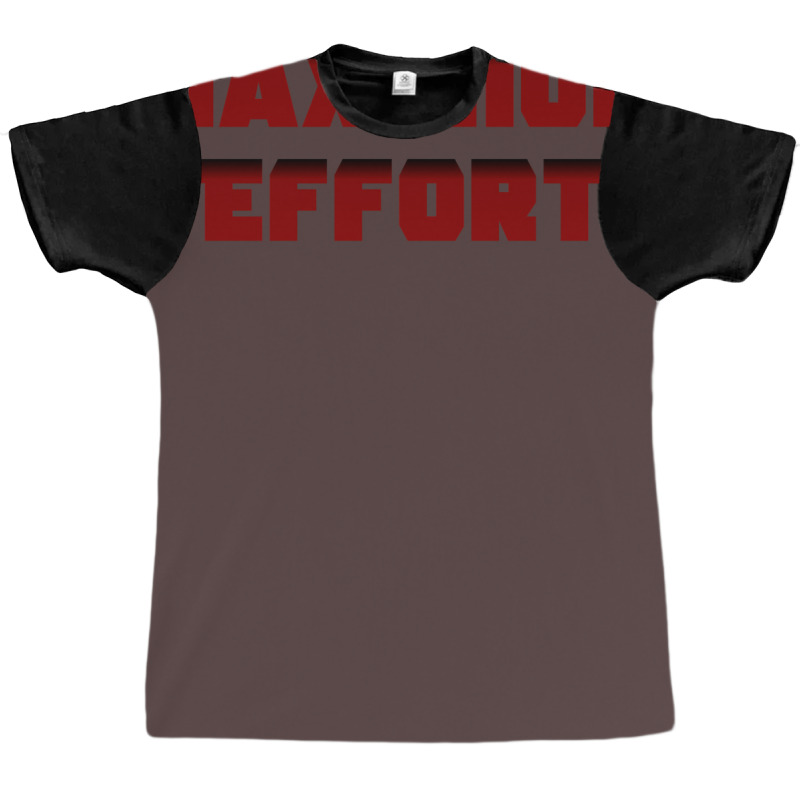 Maximum Effort 2 Graphic T-shirt | Artistshot