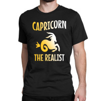 Capricorn The Realist Classic T-shirt | Artistshot