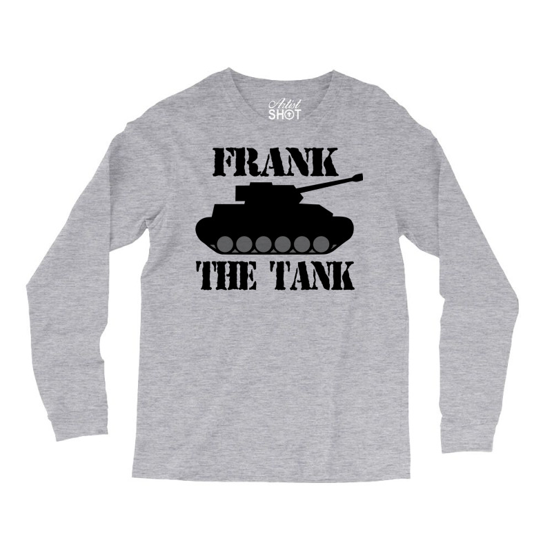 Frank The Tank    A Parody Long Sleeve Shirts | Artistshot