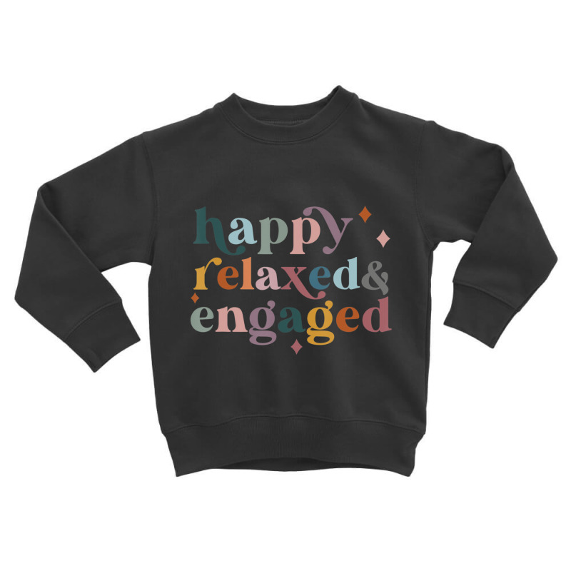 Happy Relaxed Engaged Back To School Toddler Sweatshirt | Artistshot