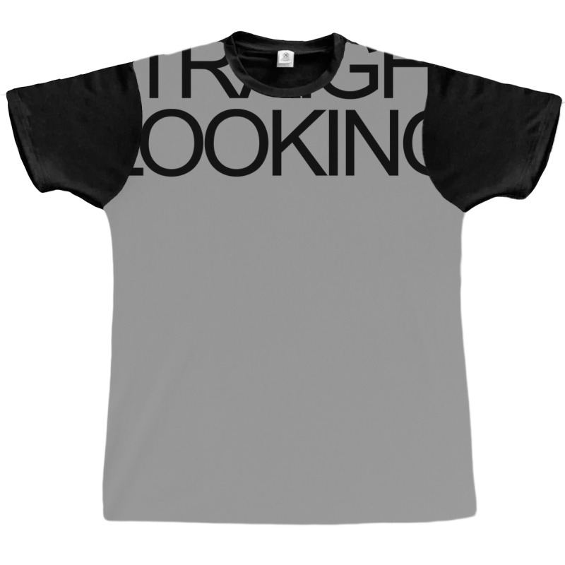 Straight Looking Graphic T-shirt by kounalkherfix | Artistshot