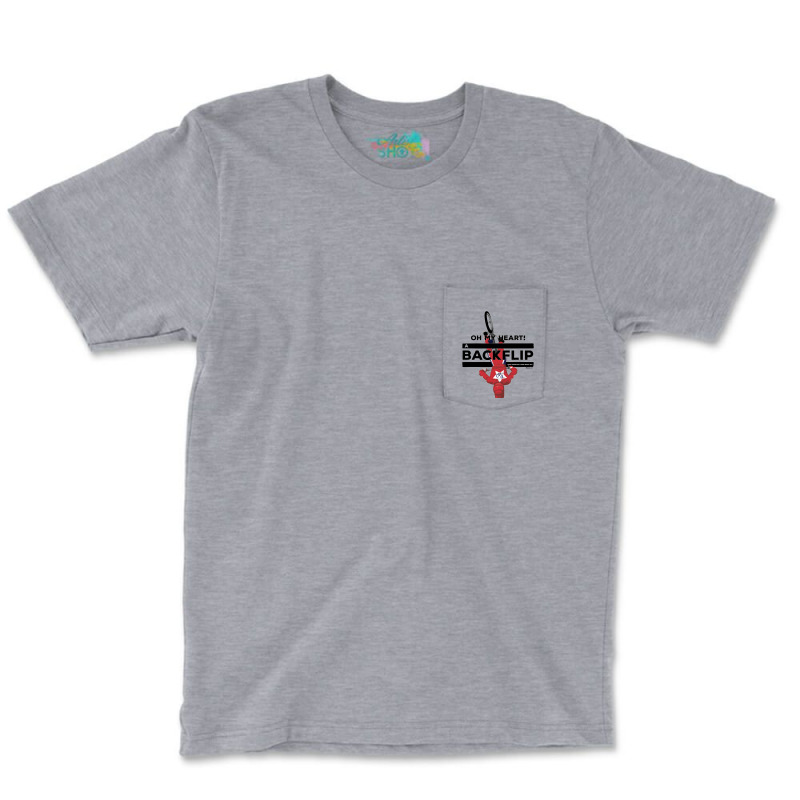 Oh My Heart A Backflip Pocket T-shirt | Artistshot