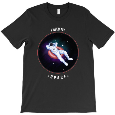 I Need My Space T-shirt Designed By Djauhari.