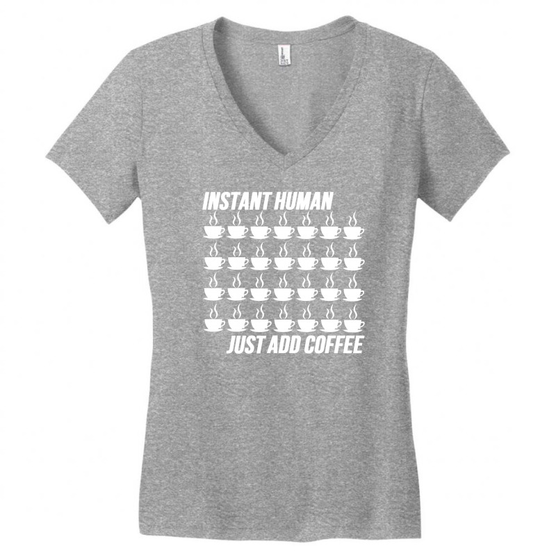 Funny Instant Human Just Add Coffee Women's V-Neck T-Shirt by tompa shirt | Artistshot