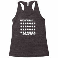 Funny Instant Human Just Add Coffee Racerback Tank | Artistshot