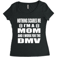 Humorous Dmv Worker Mom Nothing Scares Me Saying Women's Triblend Scoop T-shirt | Artistshot