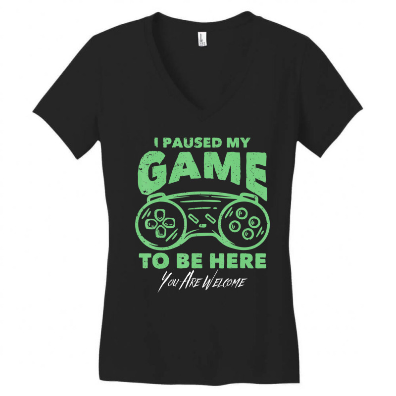 Gamer Joke I Paused My Game To Be Here Women's V-Neck T-Shirt by longho | Artistshot