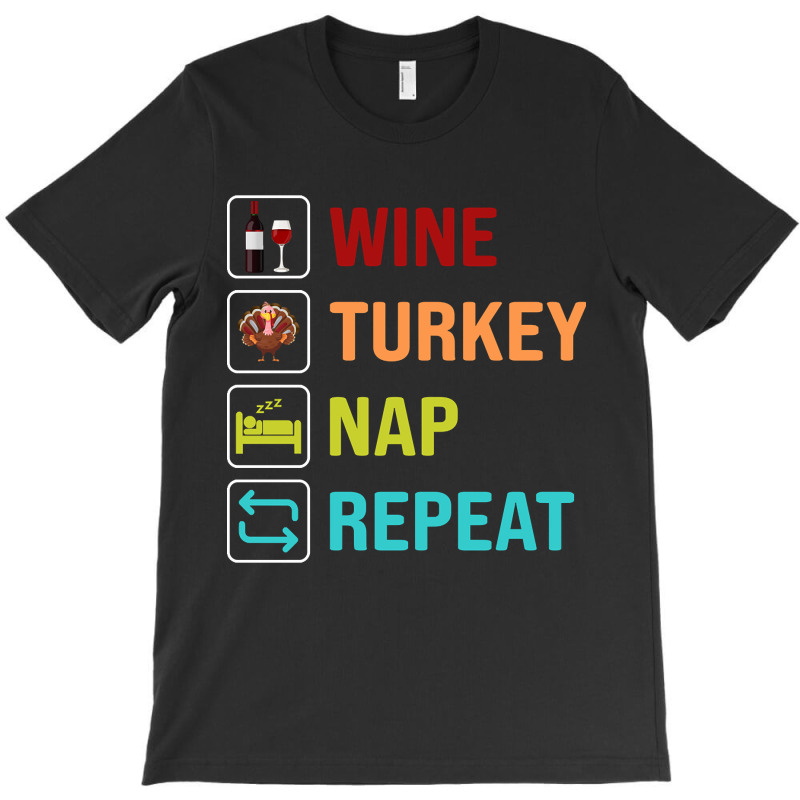 Artistshot Trending Wine Turkey Nap Repeat T-shirt | Artistshot