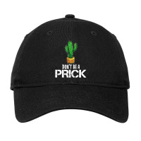 Gardening Cactus Don't Be A Prick Gardener Joke Adjustable Cap | Artistshot