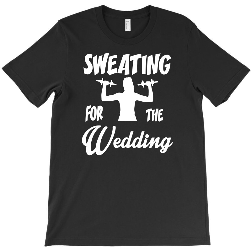 Funny Sweating For The Wedding Workout Fitness Ladies T-shirt | Artistshot