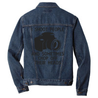 I Shoot People And Sometimes Chop Off Their Heads Men Denim Jacket | Artistshot